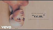 Ariana Grande - R.E.M. (Official Audio)