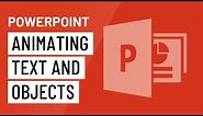 PowerPoint: Animating Text and Objects