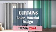 Curtains Design Trends 2024 | Ways To Pick Fashionable Curtains for Any Room