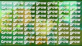 Let It Grow but every grow is repeated by how many were said before it