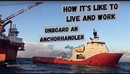 How it's like to Work and Live Onboard an Anchor Handler! Operations and accommodation!
