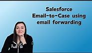 Set Up Salesforce Email to Case with Email Forwarding | Salesforce Service Cloud