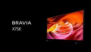 Sony BRAVIA X75K 4K HDR TV (Google Assistant / Kids Profile / X-Protection PRO)