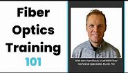 Fiber Optics Training 101: