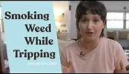 Smoking Weed While Tripping: What You Should Know | DoubleBlind