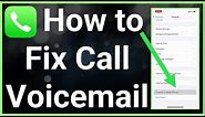 How To Fix Call Voicemail On iPhone