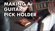 Making a Guitar Pick Holder - Redux