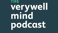 The Verywell Mind Podcast