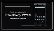 How to take a screenshot using Google Assistant on BlackBerry KEYone