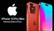 iPhone 15 Pro Max Release Date and Price – TITANIUM BODY & ALL COLORS REVEALED!