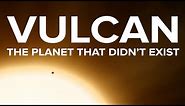 Vulcan | The Planet That Didn't Exist