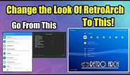 How To Change The Look Of RetroArch - XMB - Android, Pi, PC, MAC All Systems