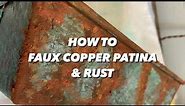 How to Realistic Looking Rust/Copper Patina/Faux Finishes