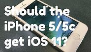 Should the iPhone 5/5c get iOS 11?