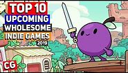 Top 10 Upcoming Wholesome & Cute Indie Games - 2019 & beyond