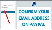 How to Get Confirmation Email in PayPal (2023) | Confirm Email Address on PayPal