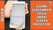 iLoome ScreenMate Touch Smart Screen Protector Review for iPhone 6s Plus & iPhone 6 Plus