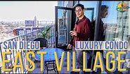 LIVING IN EAST VILLAGE OF SAN DIEGO | LUXURY Condo Tour With VIEWS