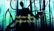Slender Man Original Voice
