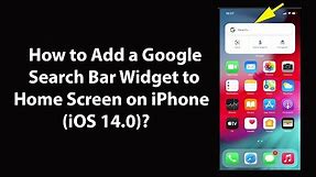 How to Add a Google Search Bar Widget to Home Screen on iPhone (iOS 14.0)?