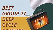 9 Best Group 27 Deep Cycle Battery 2024 - For Terrestrial and Marine Vehicles