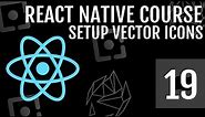 Setup React Native Vector Icons For Both Android & iOS