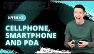 The Difference Between A Cell Phone, Smartphone And PDA