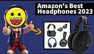 Amazon's Best Headphones to Buy in 2023