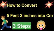 5 feet 3 inch in cm||5 feet and 3 inch into cm||How to Convert 5 feet 3 inch into cm