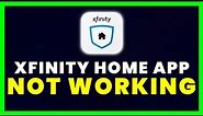 Xfinity Home App Not Working: How to Fix Xfinity Home App Not Working