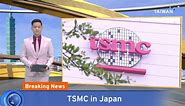 TSMC Announces Plan for Second Japan Chip Fab - TaiwanPlus News