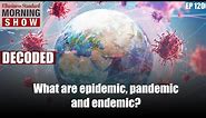 Understanding epidemic, pandemic and endemic