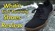 Whitin Trail Running Shoe (Barefoot) Review