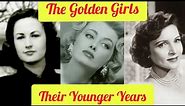 The GOLDEN GIRLS: Their YOUNGER Years