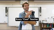 Every "Cool" Teacher