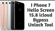I Phone 7 Hello Screen 15 8 icloud Bypass Unlock Tool