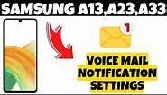 Samsung A13,A23,A33 Voice Mail Notification Settings || Enable/Disable Voicemail