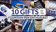 10 Gifts for the Fountain Pen Enthusiast