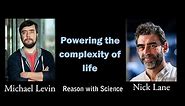 Powering the complexity of life with Michael Levin and Nick Lane | Reason with Science | Biology