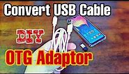 How to convert USB Cable to OTG Adaptor | DIY OTG Adaptor - life hacks