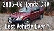 2005 - 2006 Honda CRV - The Cheapest, Safest, Most Reliable & Capable Vehicle You Can Buy
