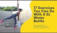17 Exercises You Can Do With A 5L Water Bottle