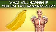WHAT WILL HAPPEN IF YOU EAT TWO BANANAS A DAY? 🍌🍌