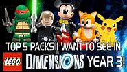 LEGO Dimensions - Top 5 Year 3 Packs I Want to See!