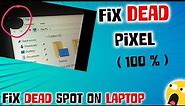 How to Fix Dead pixel in laptop screen | Fix dead pixel in Led screen | 100% work