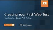 Creating Your First Web Test | TestComplete Basics: Web Testing