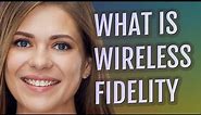 Wireless fidelity | meaning of Wireless fidelity