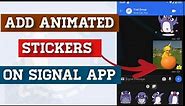 SIGNAL APP TIPS AND TRICK // How To Get Animated Stickers On Signal App