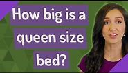 How big is a queen size bed?