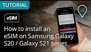 How to install an eSIM on Samsung Galaxy S20 / Galaxy S21 series (Official tutorial from Ubigi)